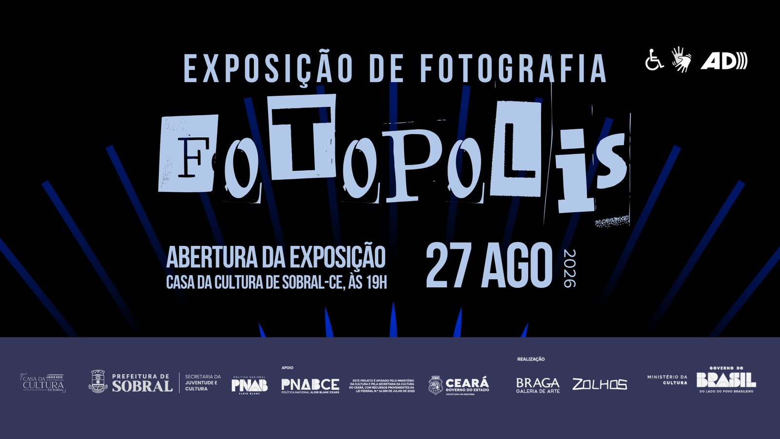 Arte da Fotopolis — Exposição de Fotografia. Abertura da exposição na Casa da Cultura de Sobral-CE, 27 de agosto de 2026, às 19h. Acessível em Libras e com audiodescrição.